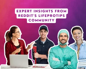 Expert Insights from Reddit's LifeProTips Community