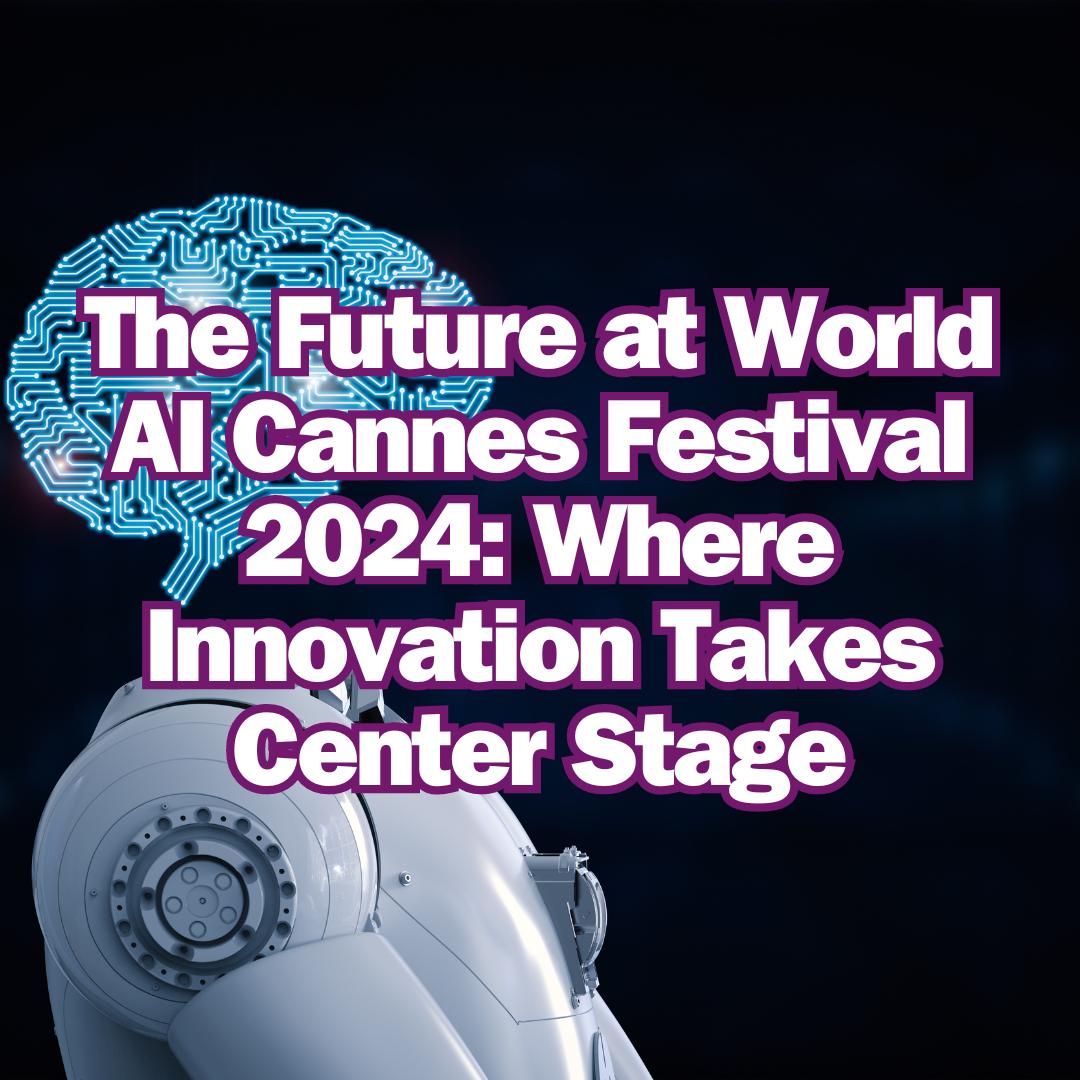 The Future at World AI Cannes Festival 2024: Where Innovation Takes Center Stage